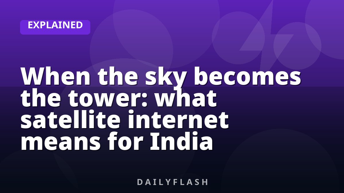When the sky becomes the tower: what satellite internet means for India